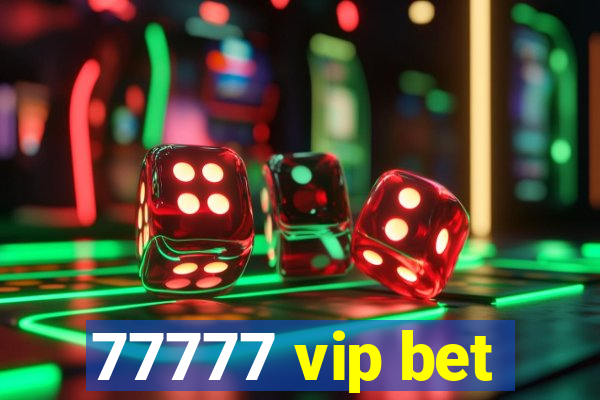 77777 vip bet